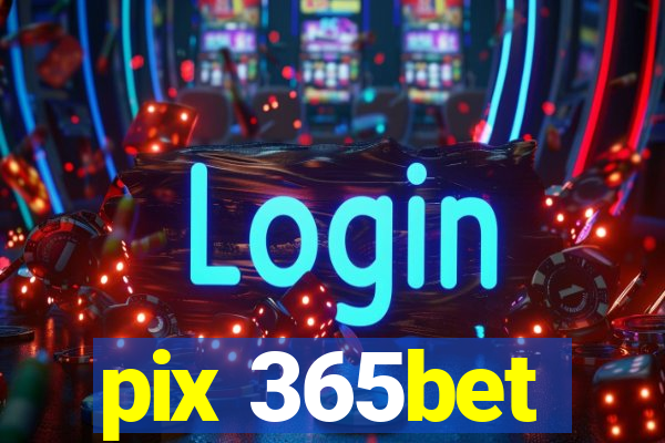 pix 365bet